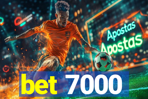 bet 7000